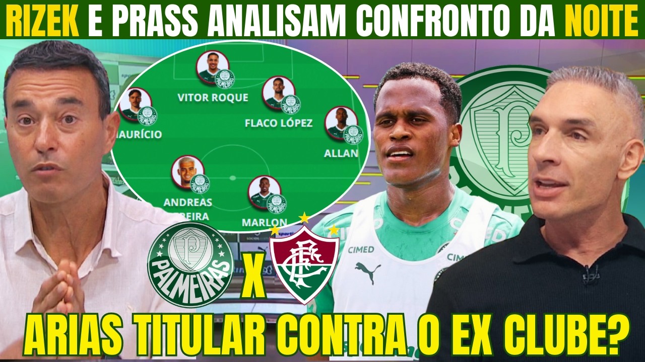 RIZEK E PRASS ANALISAM IMPACTO DE ARIAS NO PALMEIRAS EM JOGO CONTRA O FLUMINENSE! E MAIS NOTÍCIAS!