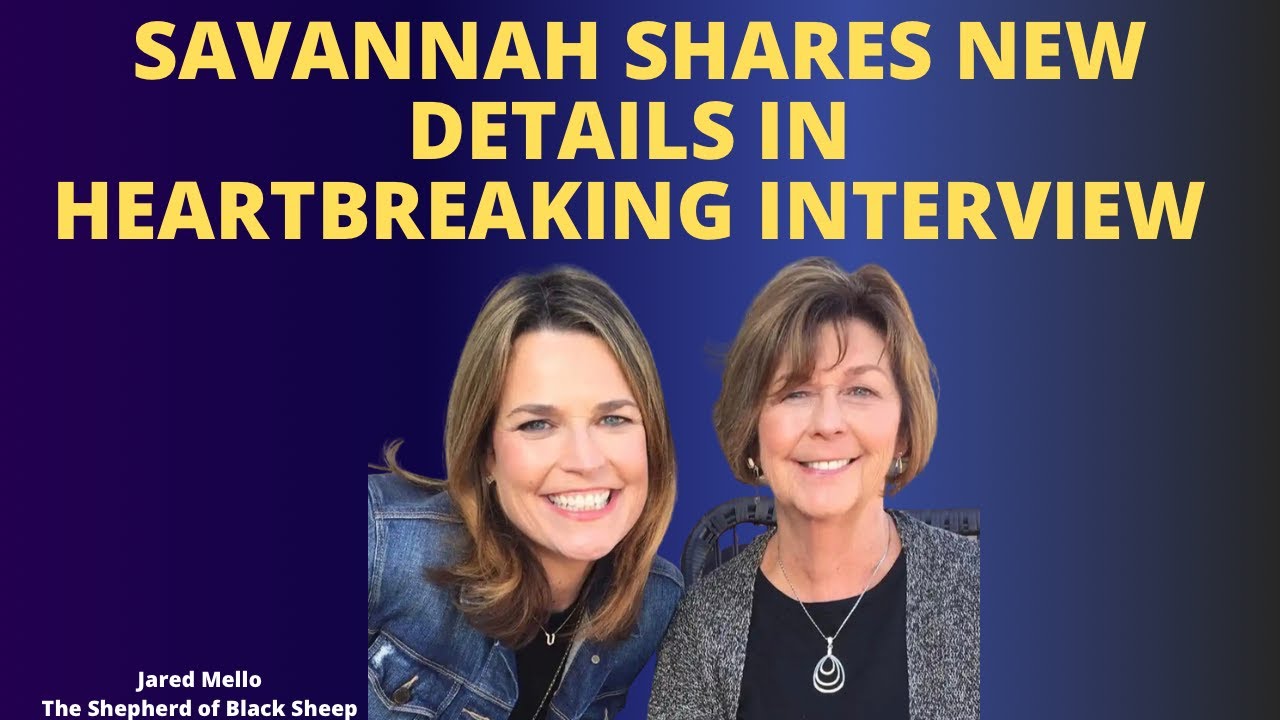 Savannah Shares New Details In Heartbreaking Interview