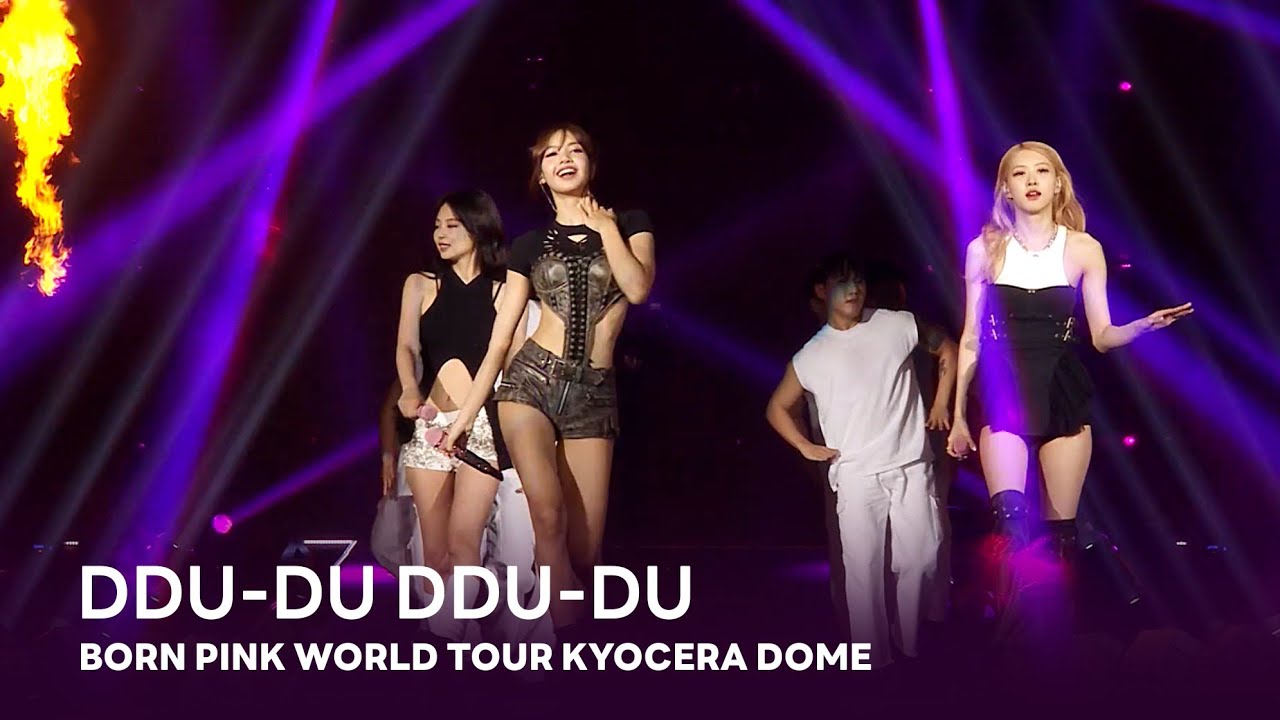 BLACKPINK - 'DDU-DU DDU-DU' BORN PINK WORLD TOUR - KYOCERA DOME -