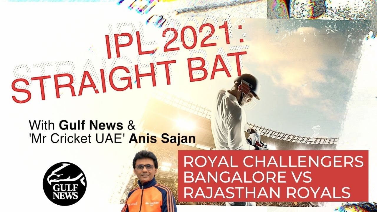 IPL 2021: Straight Bat with Gulf News and Mr. Cricket UAE Anis Sajan - RCB vs RR