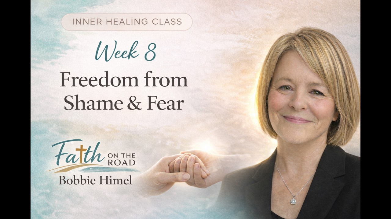 Week 8 Inner Healing: Walking Out of Shame & Fear- MARCH 3RD, 7PM CENTERAL