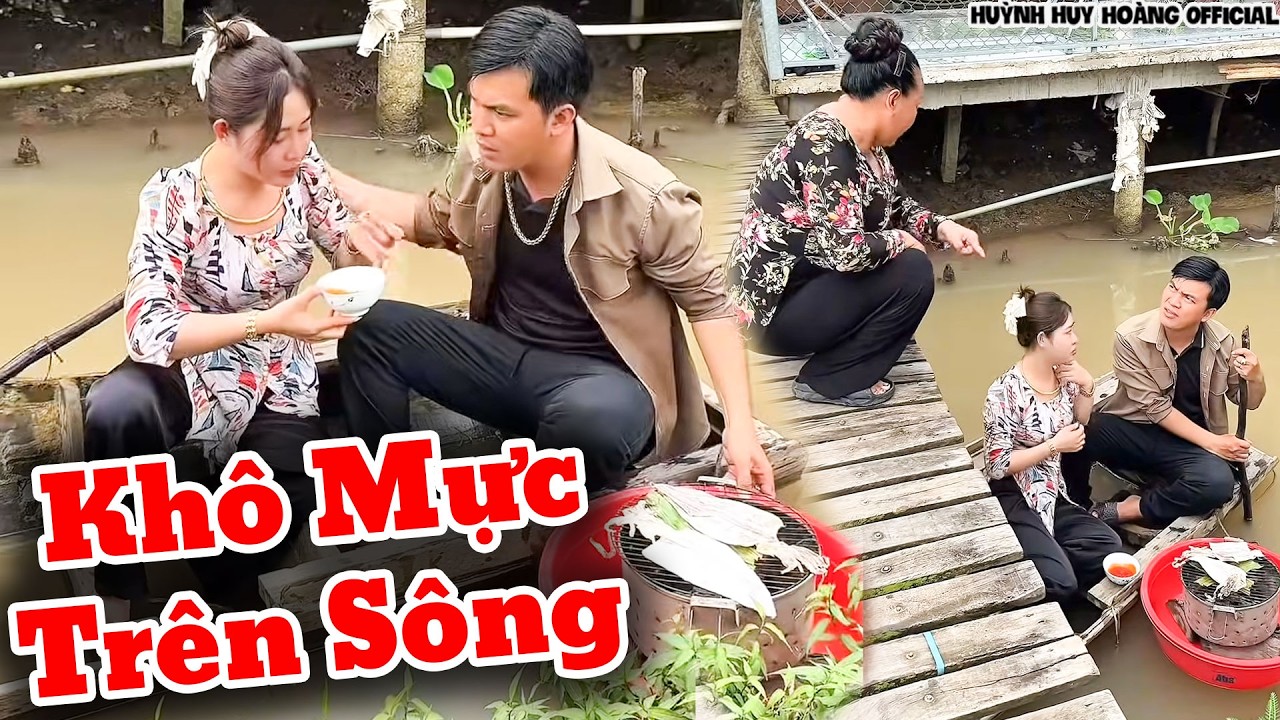 Nướng Khô Mực Trên Sông | Huỳnh Huy Hoàng Official