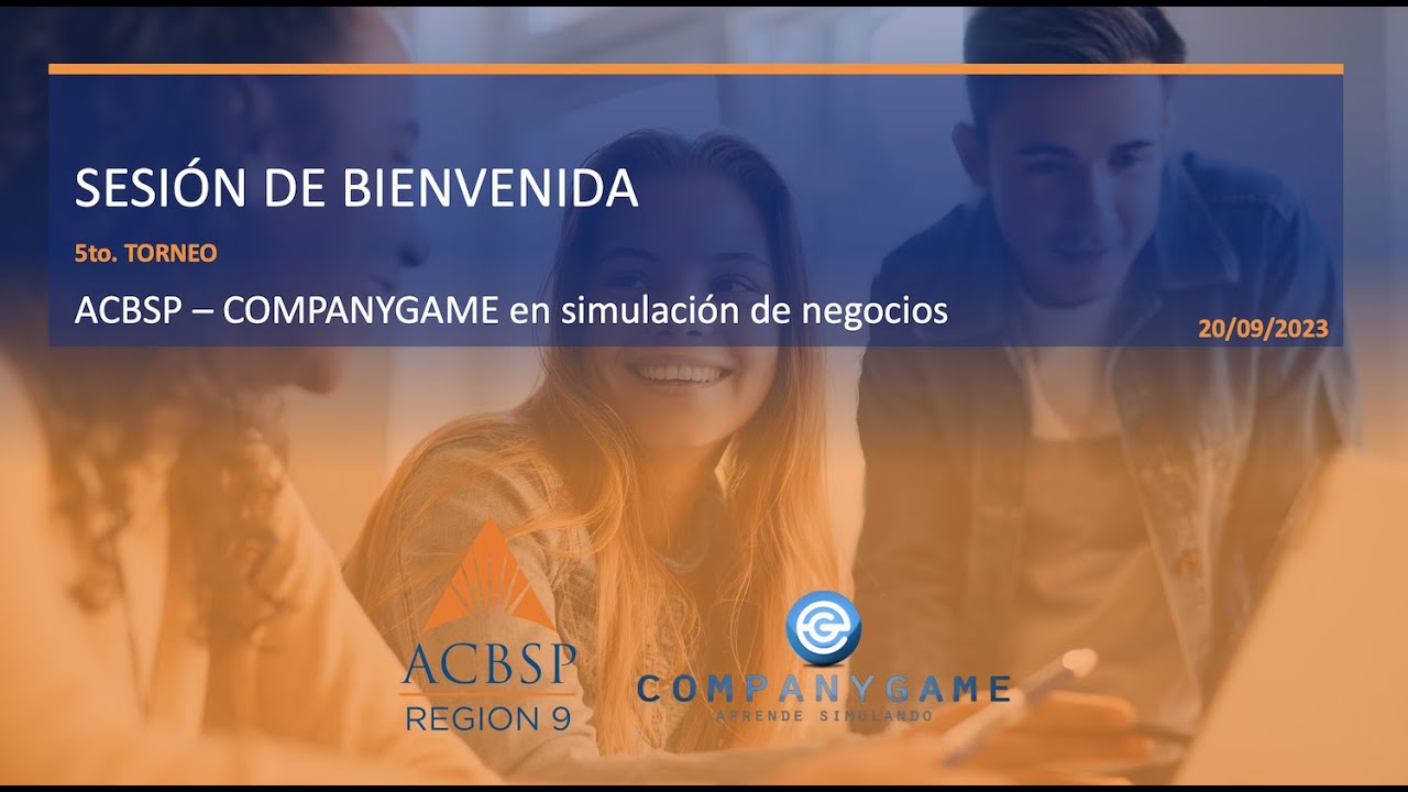 Sesión 1. Bienvenida Torneo ACBSP-CompanyGame en simulación de negocios