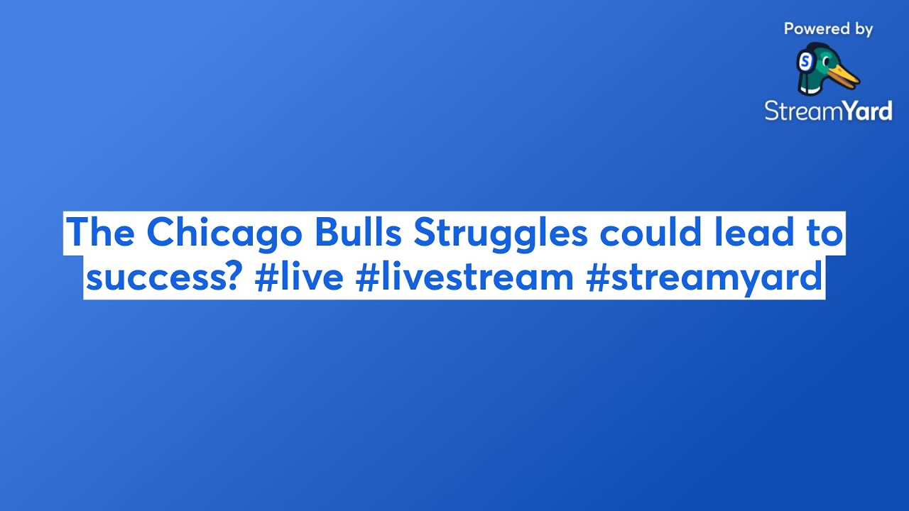 The Chicago Bulls Struggles could lead to success? #live #livestream #streamyard