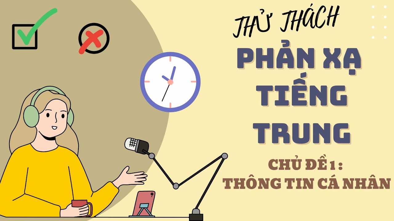 THỬ THÁCH PHẢN XẠ TIẾNG TRUNG SƠ CẤP  || CHỦ ĐỀ 1 : THÔNG TIN CÁ NHÂN