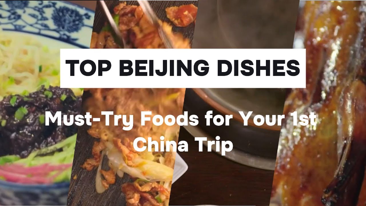 Top Beijing Dishes |  Must-Try Foods for Your 1st China Trip