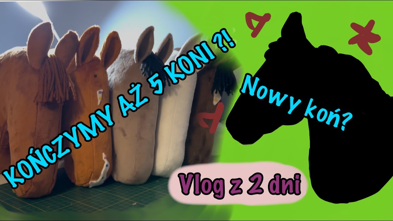 Kończymy szyć konie | Vlog z 2 dni z hobby horsami 