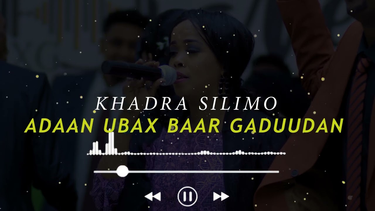 KHADRA SILIMOO || ADAAN UBAX BAAR GADUUDAN || SLOWED