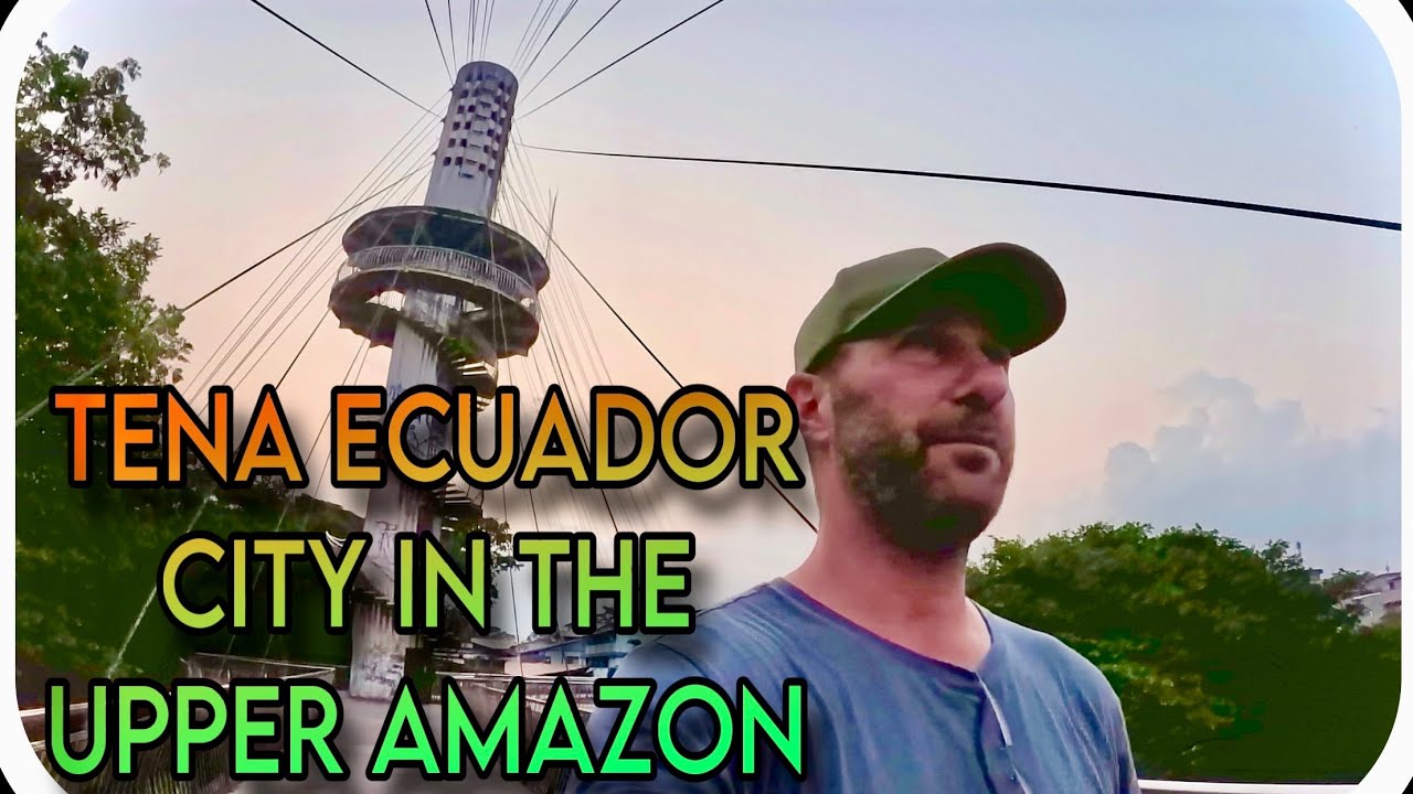 Tena Ecuador - Beautiful City in the Upper Amazon