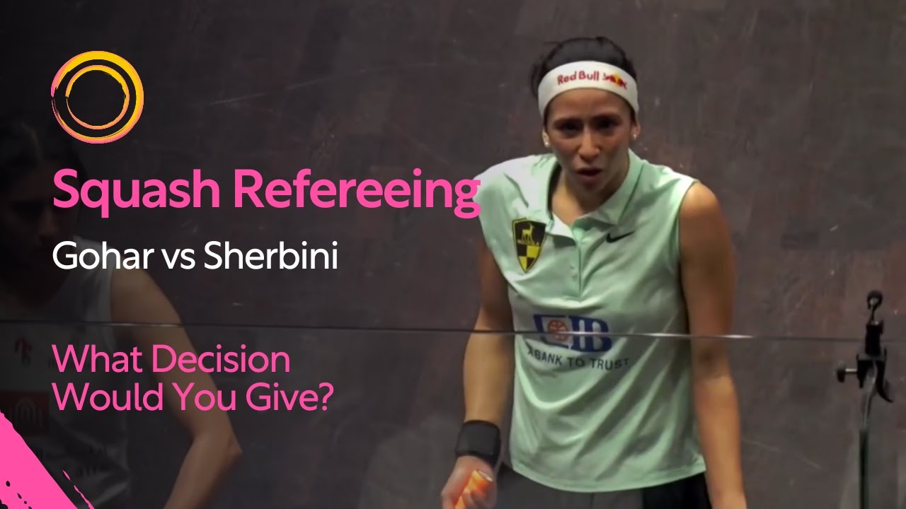 Squash Refereeing: Gohar vs Sherbini - Yes Let