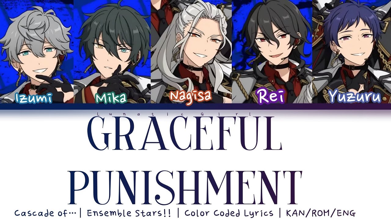 「ES!!」Graceful Punishment - Cascade of… | Lyrics | KAN/ROM/ENG