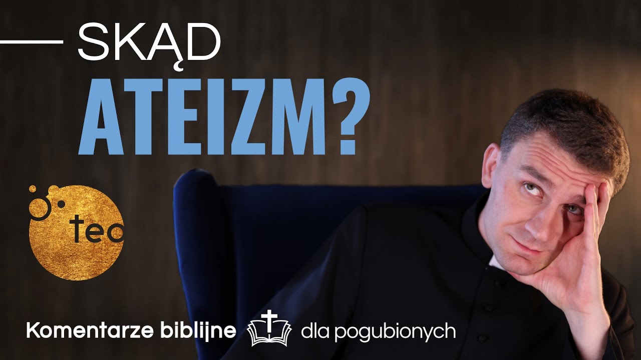 Skąd się bierze ateista? Ks. Teodor #45 komentarz biblijny