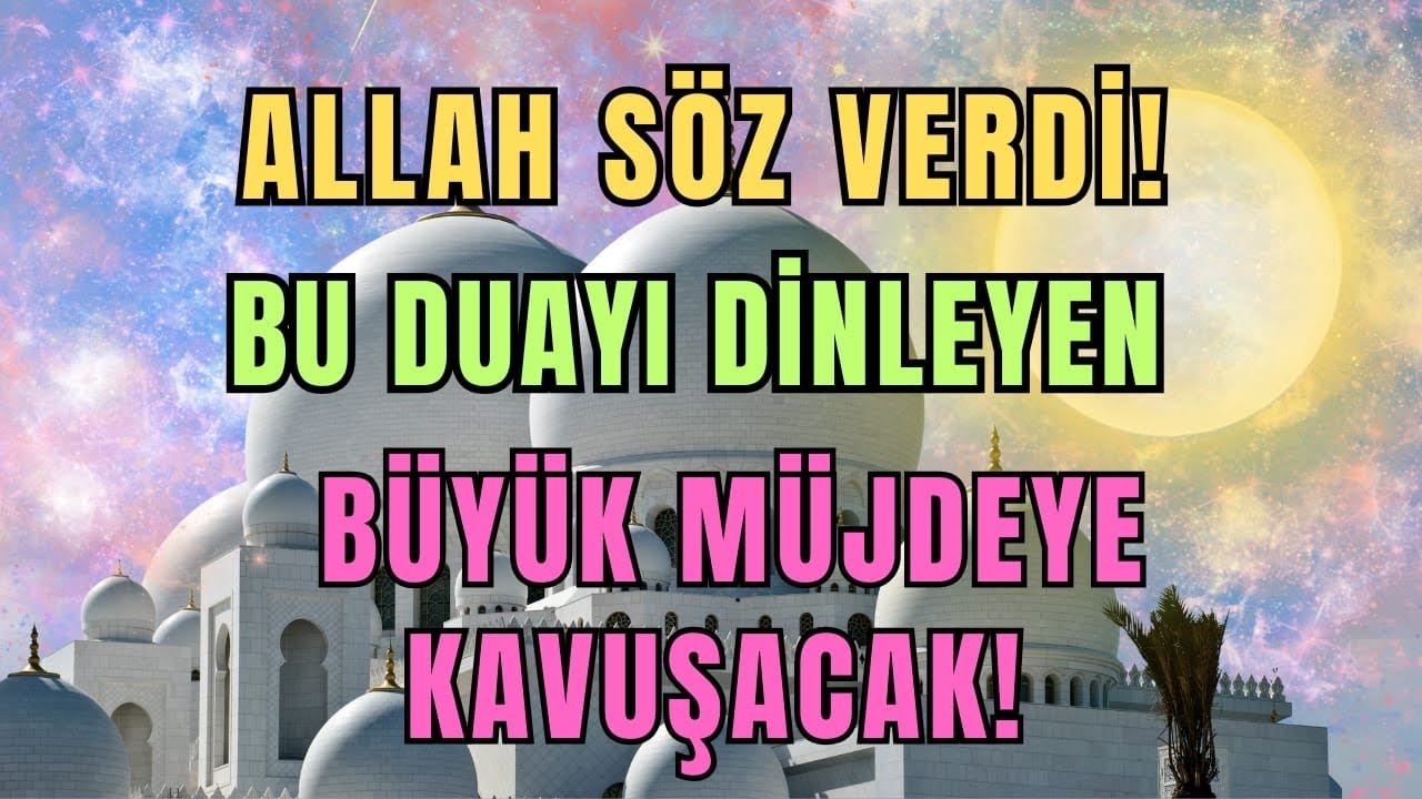 ALLAH SÖZ VERDİ! Bu Duayı Dinleyen Büyük Bir Müjdeye Kavuşacak🤲💖✨