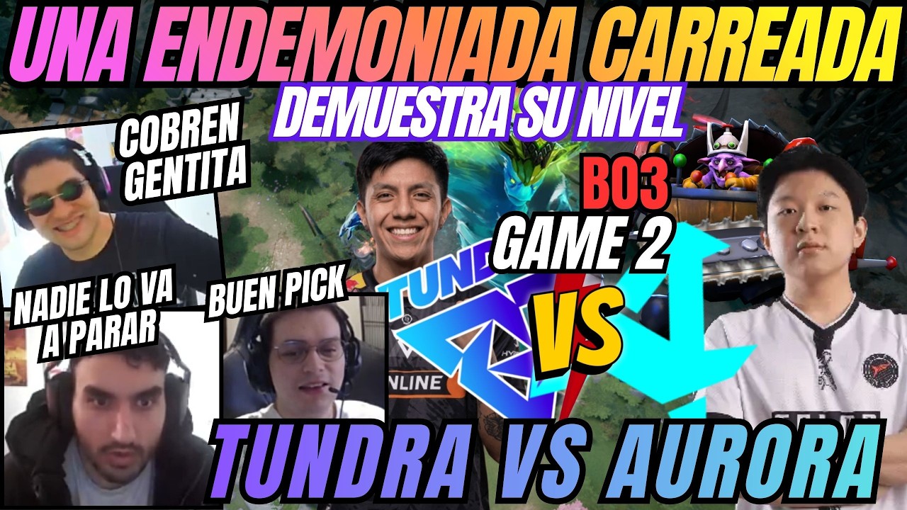 UNA ENDEMONIADA CARREADA, DEMUESTRA SU NIVEL - TUNDRA VS AURORA - GAME 2 - B03 - DIA 6 - PGL - DOTA2
