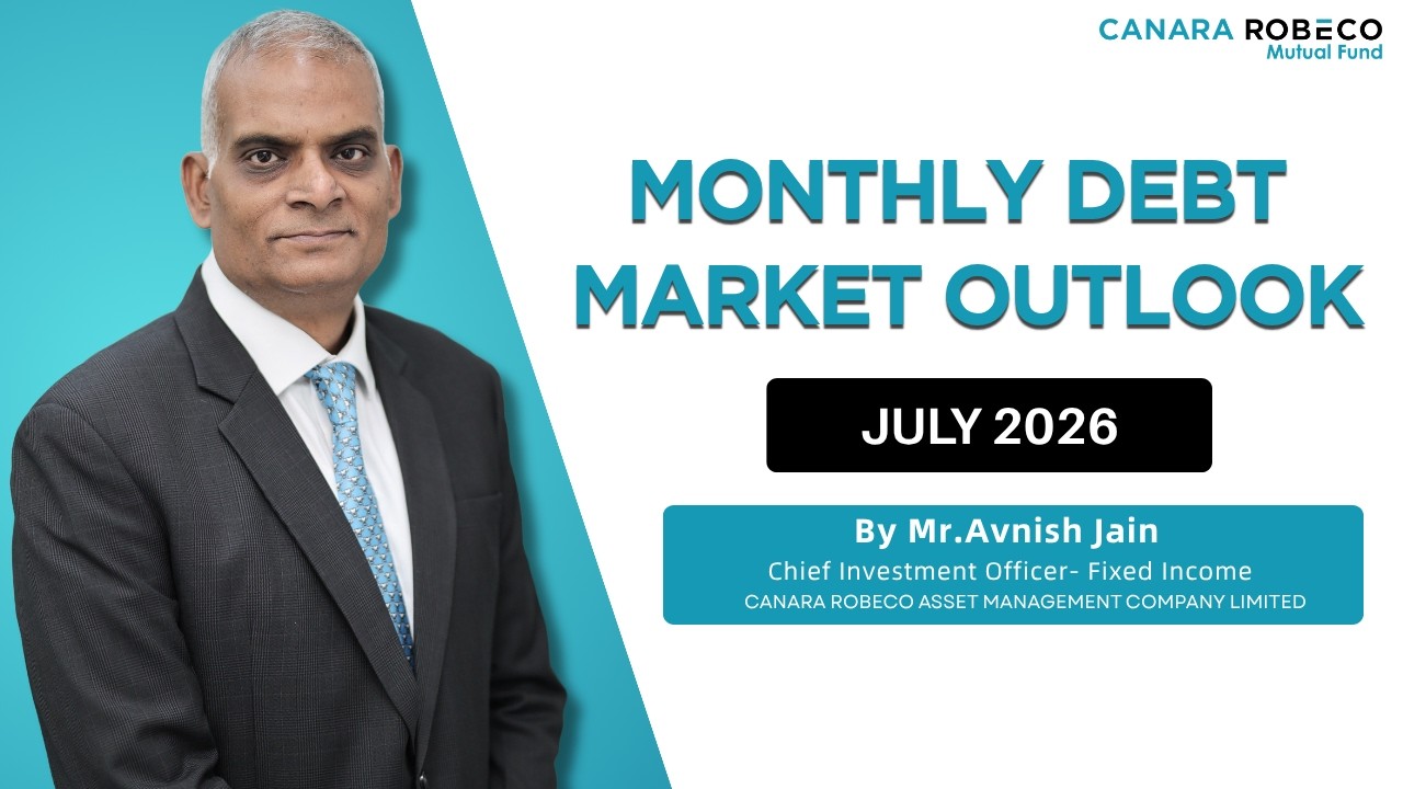 Debt Market Outlook by Mr. Avnish Jain, CIO - Fixed Income, Canara Robeco AMC | July 2026