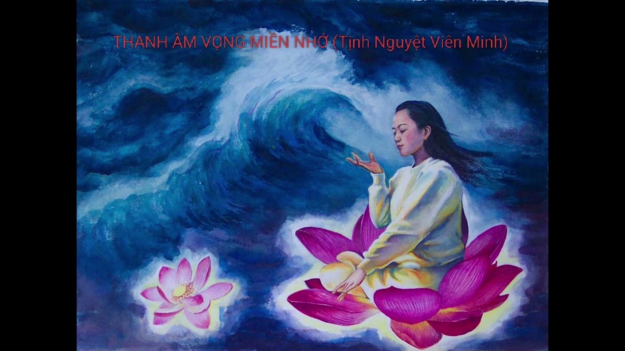 THANH ÂM VỌNG MIỀN NHỚ (Tịnh Nguyệt Viên Minh)