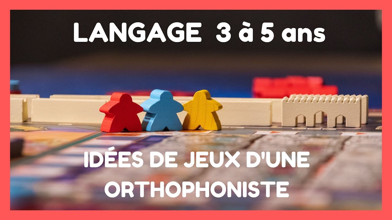 Jeux pour développer le langage d'enfants de 3 à 5 ans: idées d'une orthophoniste