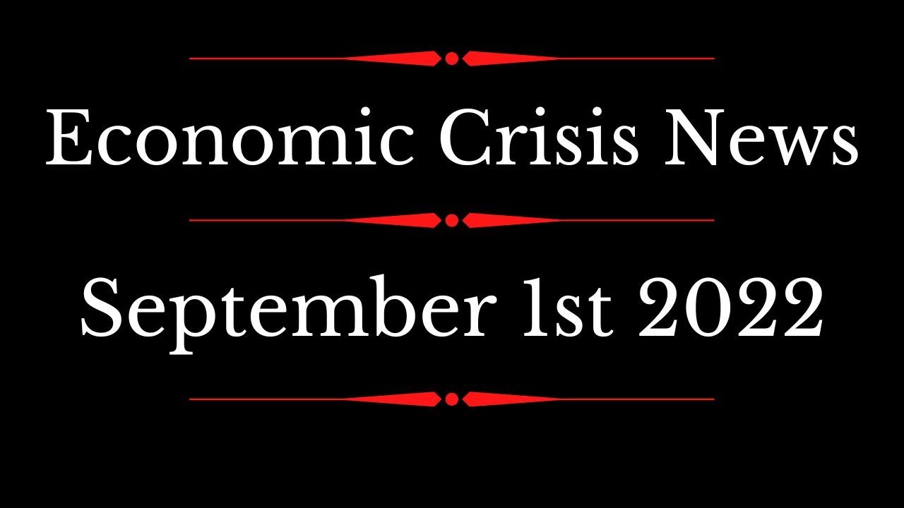 Economic Crisis News - September 1st 2022 - Economic Crash