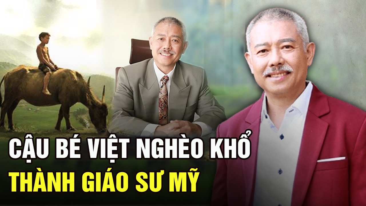 Cậu bé Việt nghèo khổ trở thành giáo sư Mỹ nổi tiếng, đánh đổi sự nghiệp về Việt Nam giúp quê hương