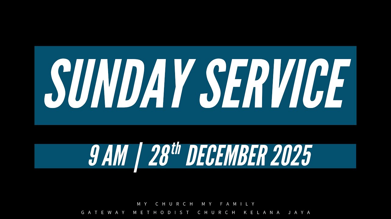 Gateway Methodist Church Kelana Jaya | Sunday Service | 28th December 2025