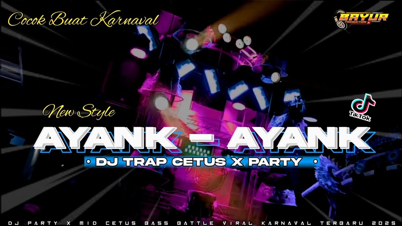 DJ KARNAVAL 2025 AYANK AYANK NEW PARTY VIRAL TIKTOK
