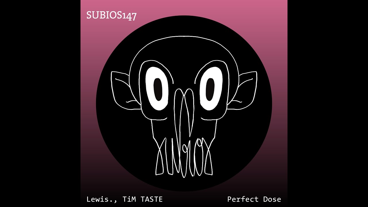 [SUBIOS147] Lewis , TiM TASTE  - Perfect Dose (Original Mix)