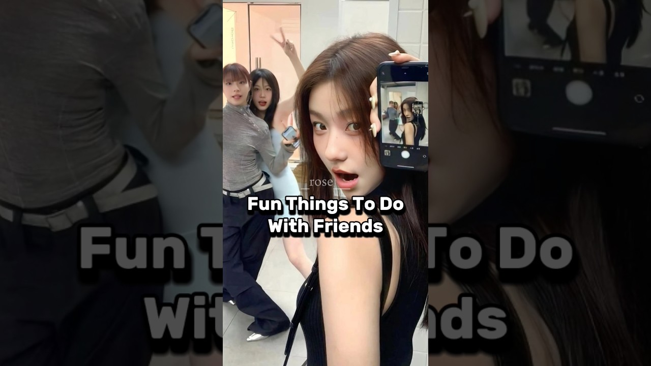 Fun things to do with friends 🤼&zwj;♀️
