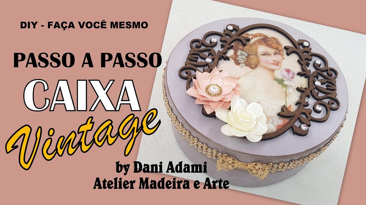 DIY - PASSO A PASSO: CAIXA VINTAGE
