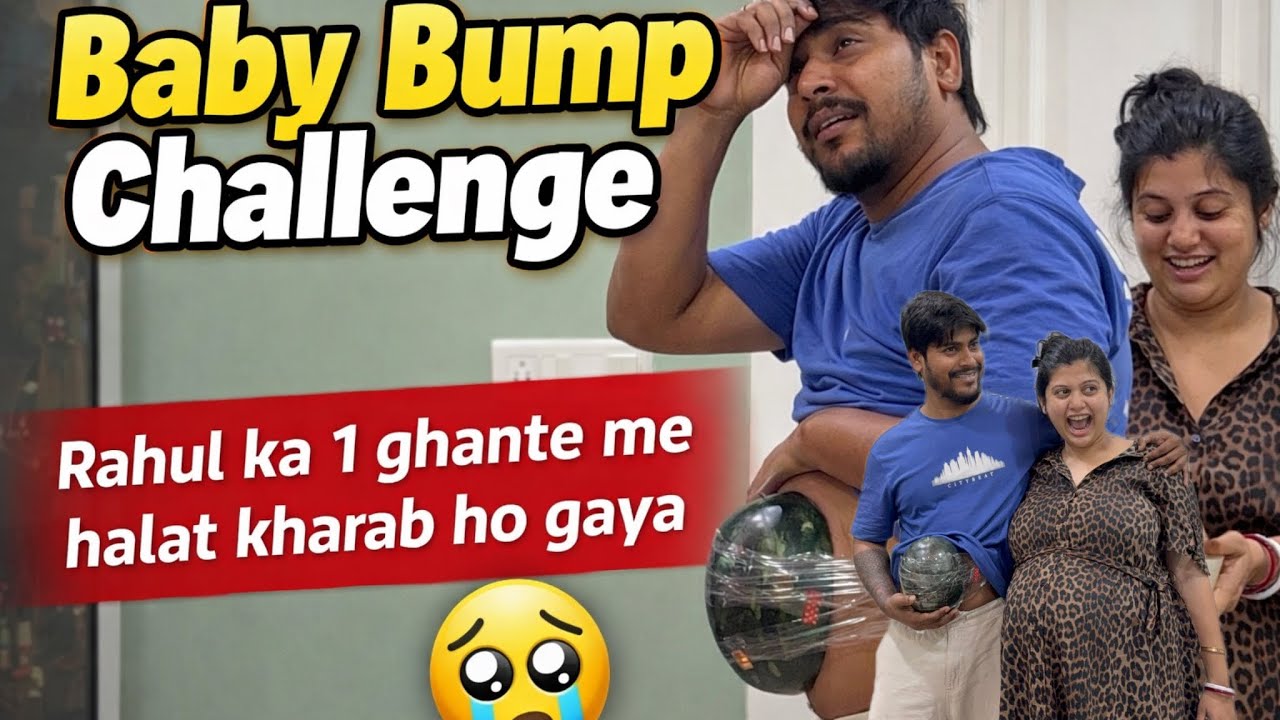 Baby bump challenge 🤣 Rahul ka 1ghante me halat kharab ho gaya 😱