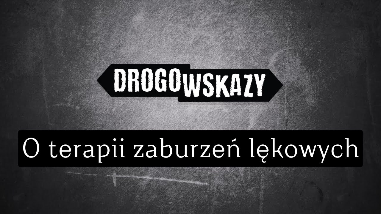 O terapii zaburzeń lękowych | Drogowskazy