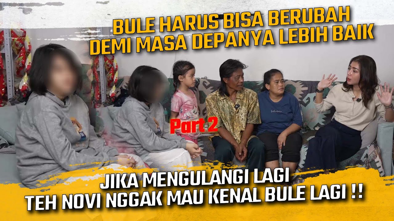 BULE HARUS BISA BERUBAH DEMI MASA DEPANYA !! JIKA MENGULANGI LAGI TEH NOVI NGGAK MAU KENAL BULE LAGI