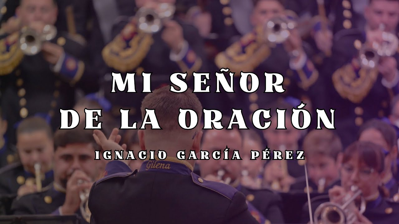 [4K] MI SEÑOR DE LA ORACIÓN | AM GILENA | Desde Triana.