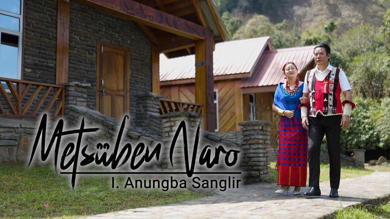 I. Anungba Sanglir - Metsüben Naro | OFFICIAL MUSIC VIDEO |