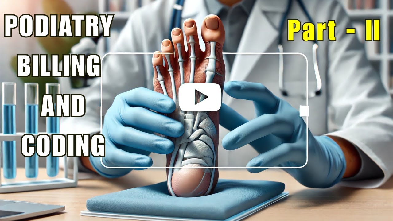 Podiatry Billing and Coding - Part II