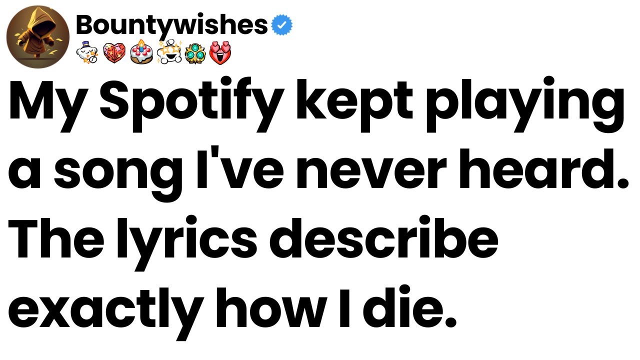 My Spotify kept playing a song I've never heard. The lyrics describe exactly how I die.