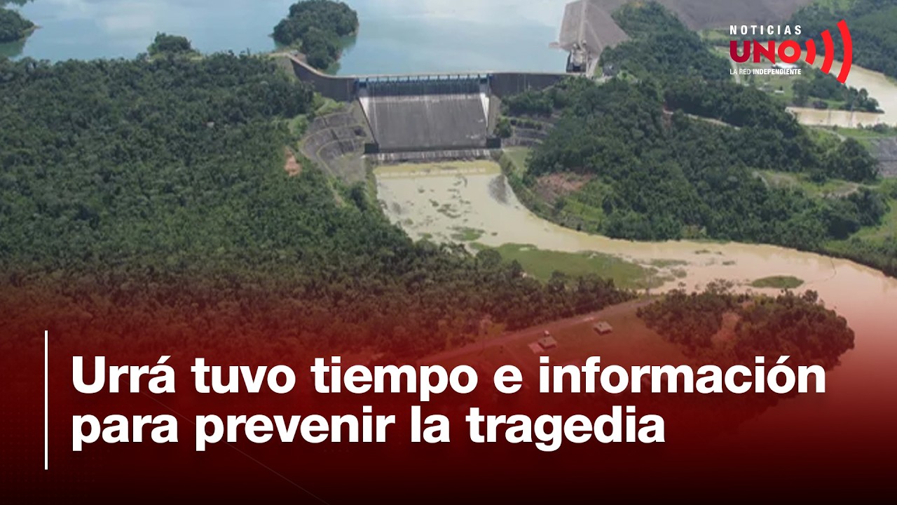Urrá tuvo tiempo e información para prevenir la tragedia | Noticias UNO