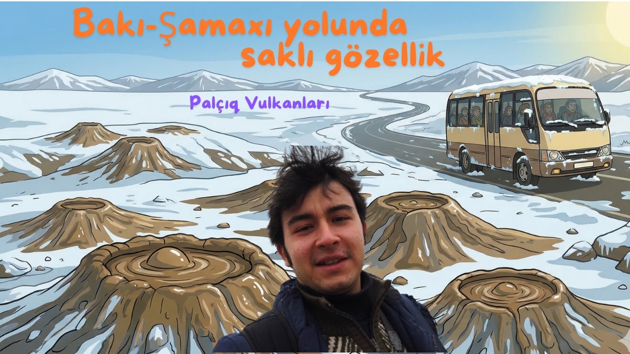 Şamaxı Yolunda Saklı Güzellik; Palçık Vulkanları