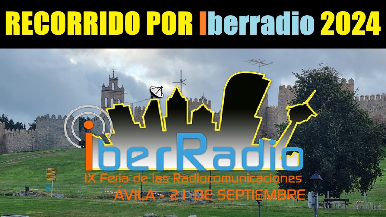 VISITAMOS #IBERRADIO 2024 LA FERIA MÁS IMPORTANTE DE RADIOAFICION DE HABLA HISPANA