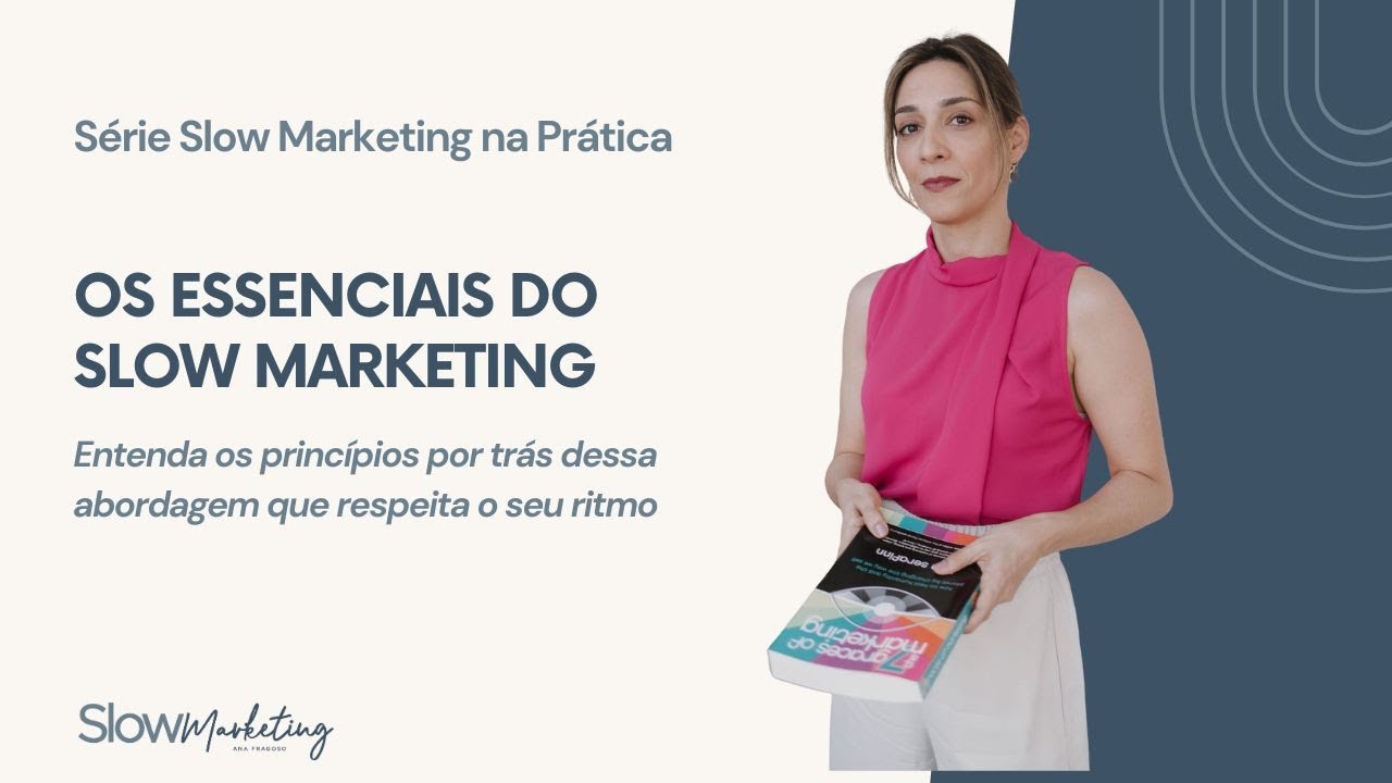 Fundamentos do Slow Marketing: Conhe&ccedil;a os conceitos essenciais para come&ccedil;ar no Slow Marketing