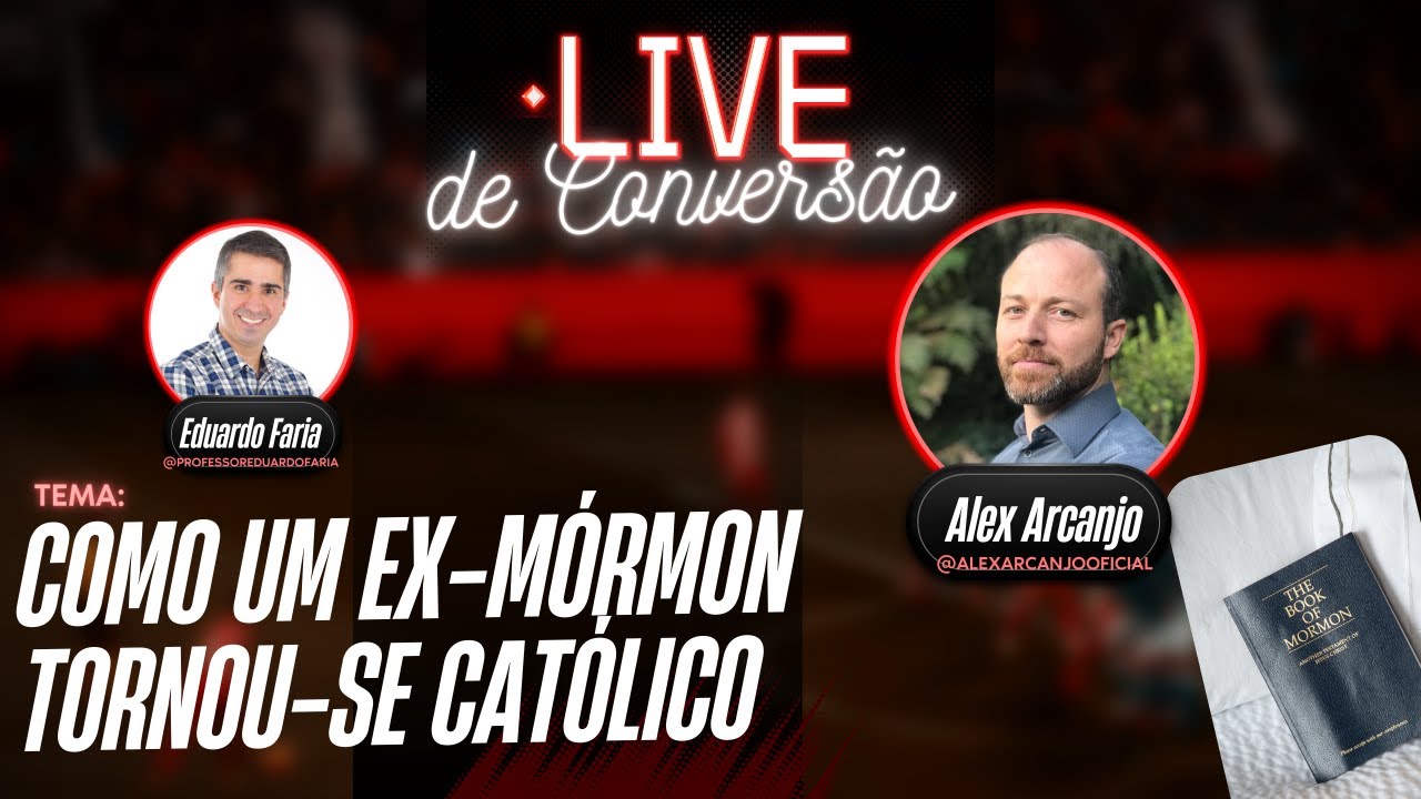 COMO UM EX-MÓRMON TORNOU-SE CATÓLICO - Live com Alex Arcanjo