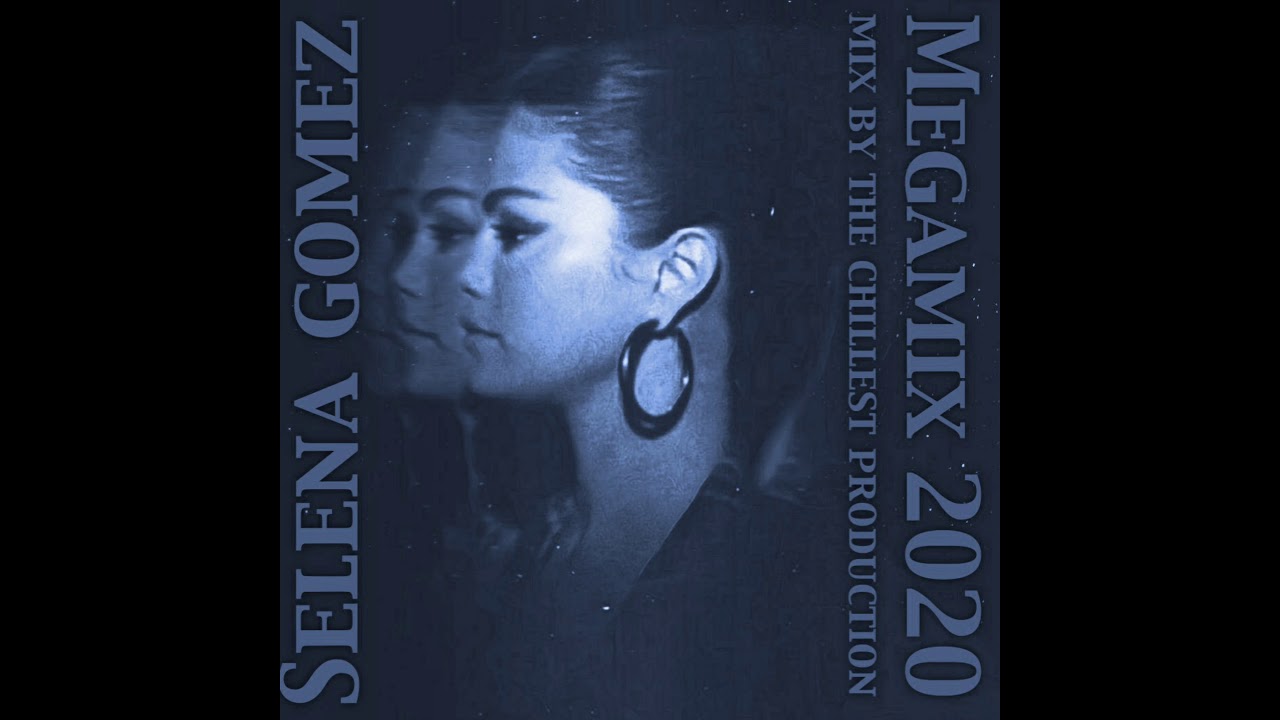 Selena Gomez Mega mix (2020) (Audio Only)