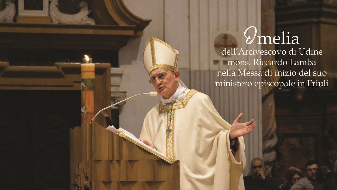 Omelia di mons. Riccardo Lamba nella Messa di inizio del suo ministero episcopale a Udine