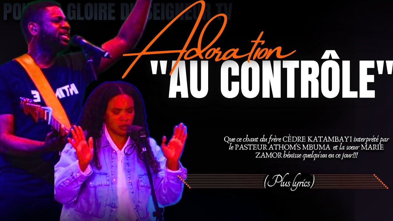 🎙AU CONTRÔLE (TU ES MON REPOS)/CÈDRE KATAMBAYI(A/C)/PST ATHOM'S MBUMA & MARIE ZAMOR(COVER)/ADORATION