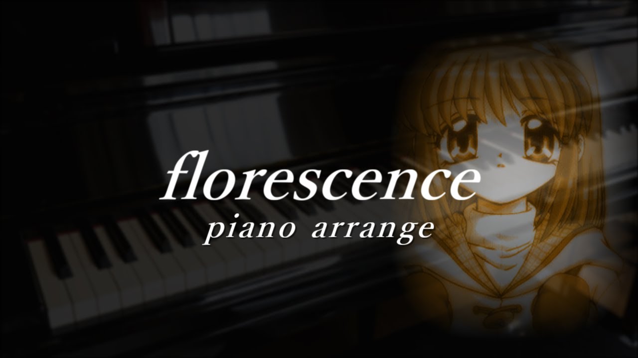 florescence [Kanon(東映版)]より (Piano Arrange)【楽譜/sheet】