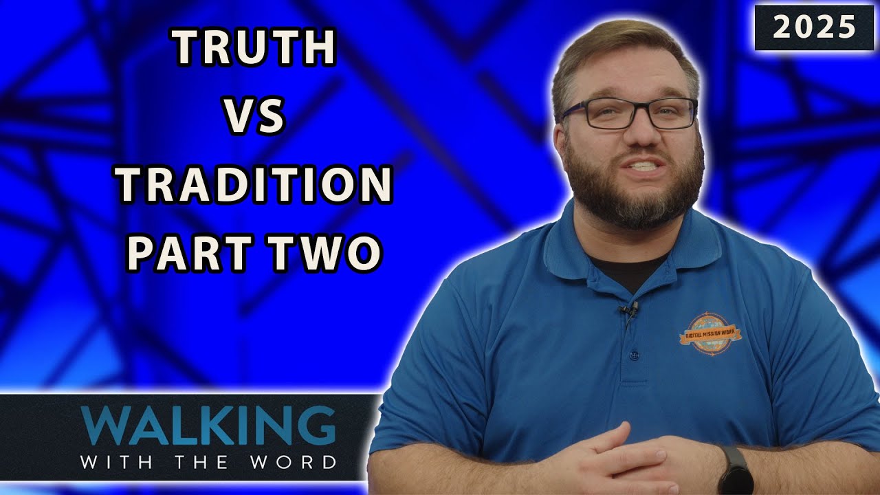 Truth vs Tradition Part Two
