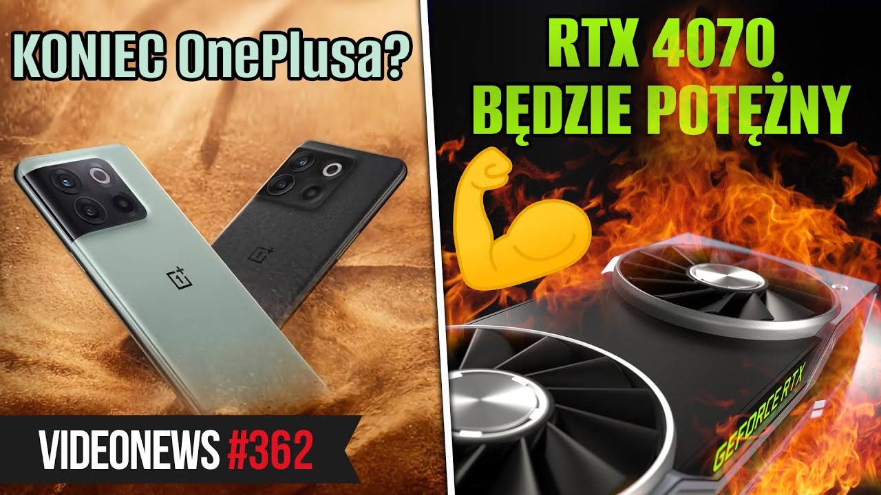 POTĘŻNY RTX 4070, OnePlus 10T jest pass&eacute;? - VideoNews 362
