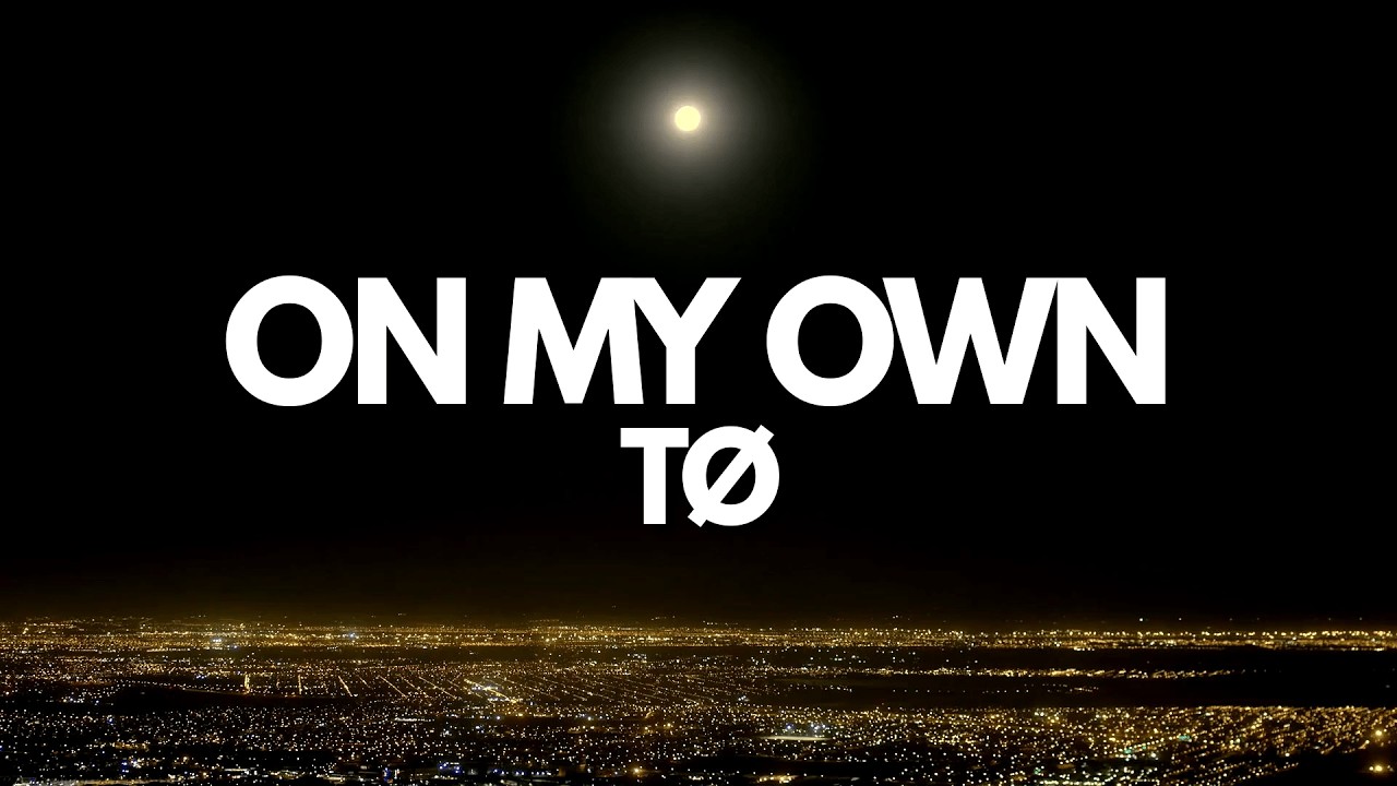 TØ - On My Own (Official Lyric Video)