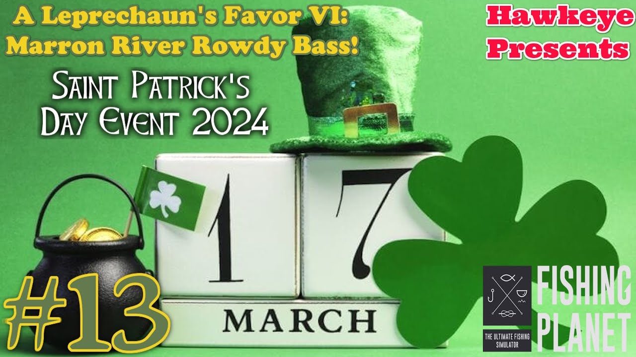 Fishing Planet #13 - S8 - Saint Patrick's Day Event 2024 - A Leprechaun's Favor VI: Marron River!