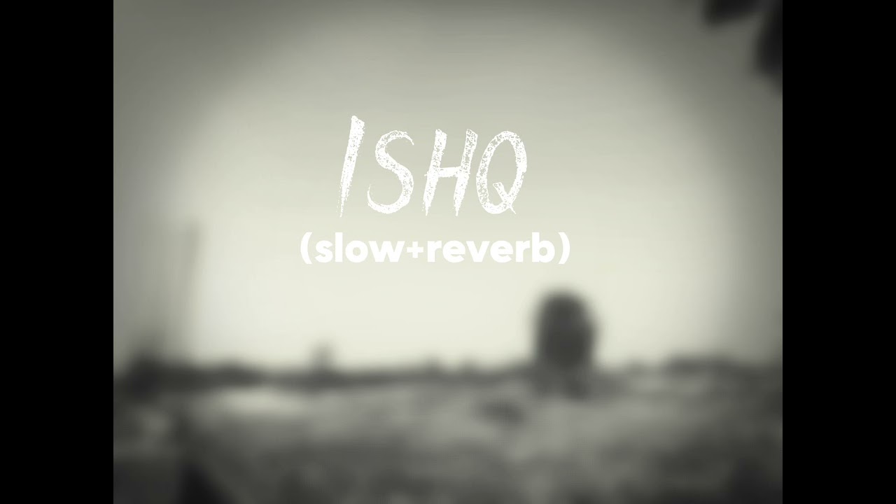 Ishq  (Slow+revieb) #sad #sadsong 