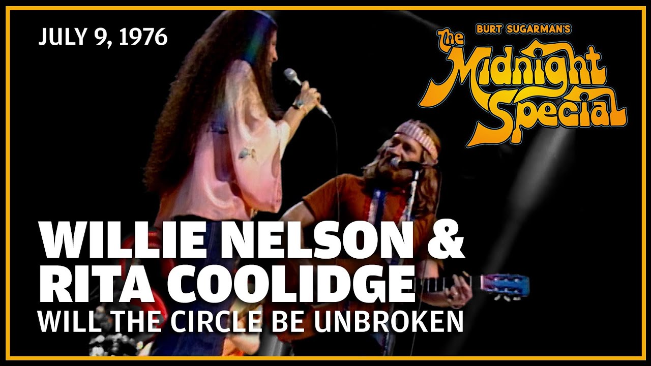 Will the Circle Be Unbroken - Willie Nelson and Rita Coolidge | The Midnight Special